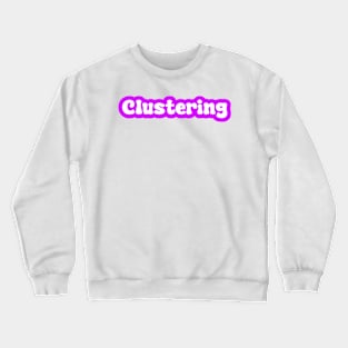 Clustering typography art Crewneck Sweatshirt